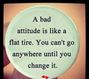bad attitude like flat tire