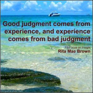 good judgement comes from experience
