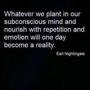 whatever we plant in our subconscious