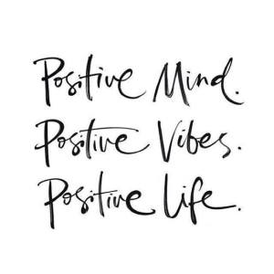 positive mind, vibes, life