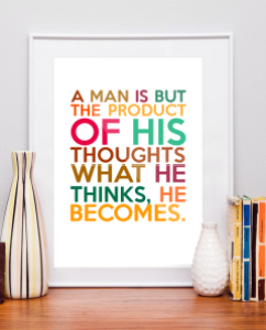a man becomes what he thinks about