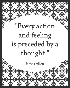 every action and feeling is preceded by thought