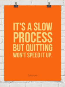 its a slow process but quitting wont speed it up