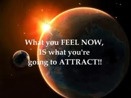 what u feel now is what u attract