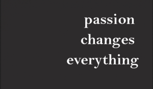 passion changes  everything