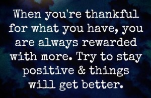 when u r thankful for what u have more comes