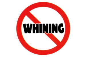 no whining