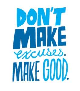 don't make excuses make good